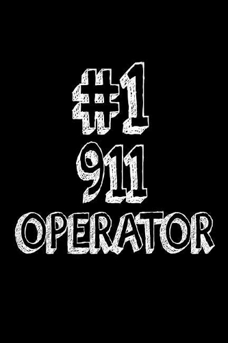 #1 911 Operator: Best 911 Dispatcher Ever Appreciation Gift Notebook