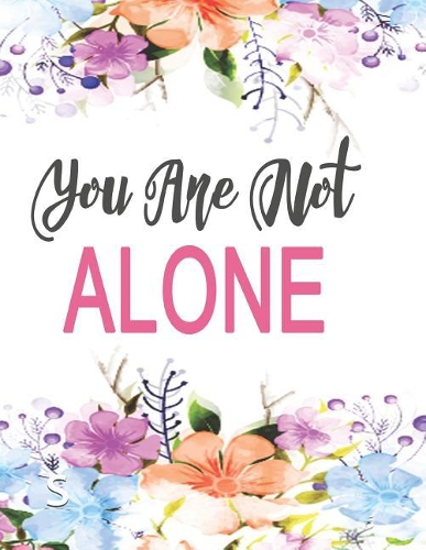 You Are Not Alone