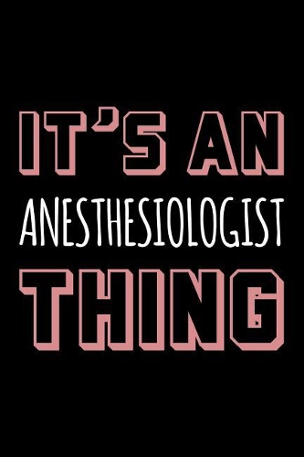 It's an Anesthesiologist Thing