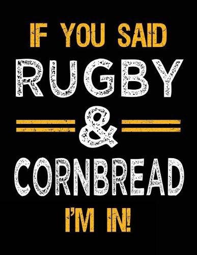 If You Said Rugby & Cornbread I'm In