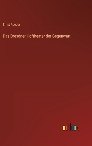 Das Dresdner Hoftheater der Gegenwart
