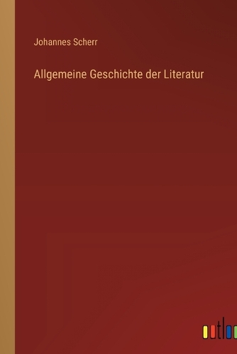 Allgemeine Geschichte der Literatur