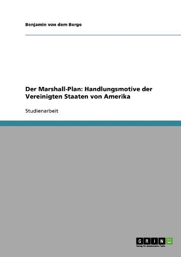 Der Marshall-Plan. Handlungsmotive Der Vereinigten Staaten Von Amerika