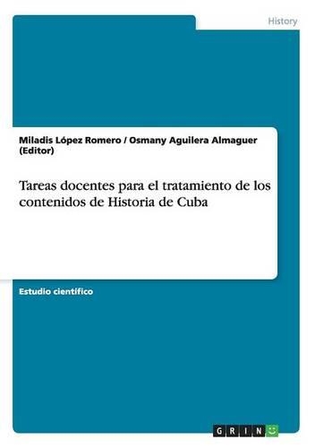 Tareas docentes para el tratamiento de los contenidos de Historia de Cuba: (Spanish)