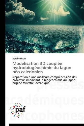 Modélisation 3D Couplée Hydro/Biogéochimie Du Lagon Néo-Calédonien