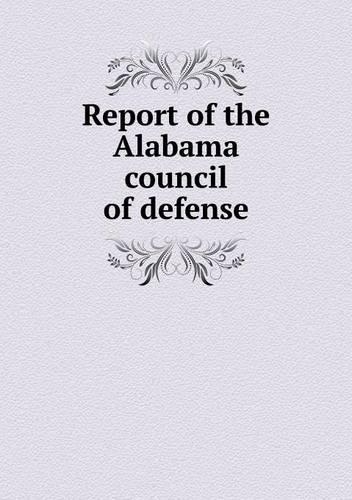Report of the Alabama council of defense