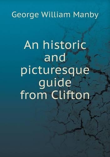An historic and picturesque guide from Clifton: (English)