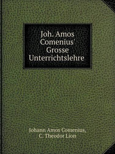 Joh. Amos Comenius' Grosse Unterrichtslehre: (German)