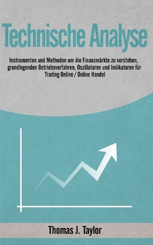 Technische Analyse: Instrumenten und Methoden um die Finanzmärkte zu verstehen, grundlegenden Betriebsverfahren, Oszillatoren und Indikatoren für Trading Online / Onlin