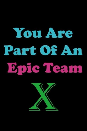 You Are Part Of An Epic Team X: Coworkers Gifts, Coworker Gag Book, Member, Manager, Leader, Strategic Planning, Employee, Colleague and Friends.