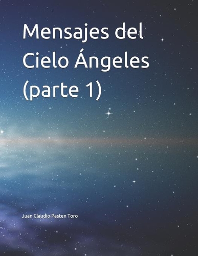 Mensajes del Cielo Ángeles (parte 1)