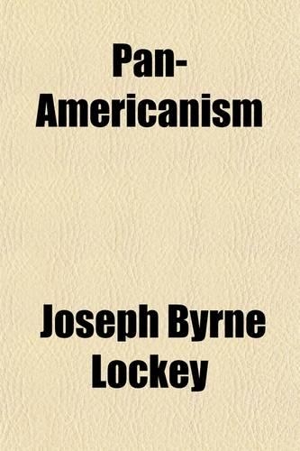 Pan-Americanism; Its Beginnings: (English)