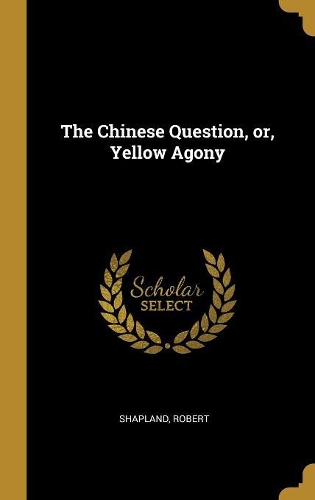 The Chinese Question, or, Yellow Agony