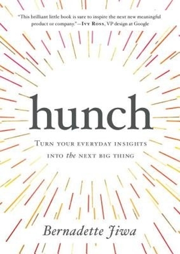 Hunch: Turn Your Everyday Insights Into The Next Big Thing