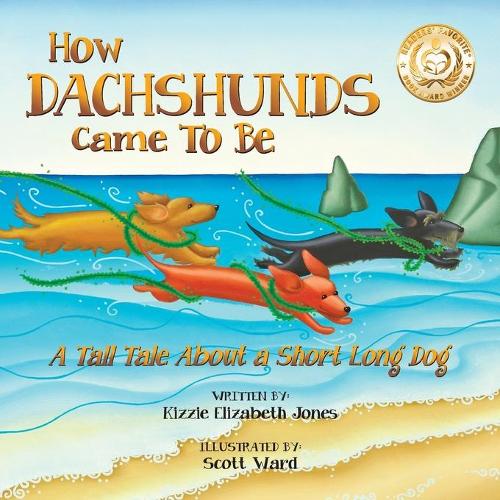 How Dachshunds Came to Be (Soft Cover): A Tall Tale About a Short Long Dog (Tall Tales # 1)(1 Tall Tales)