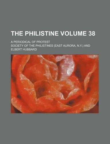The Philistine Volume 38; A Periodical of Protest