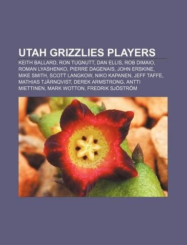 Utah Grizzlies Players: Keith Ballard, Ron Tugnutt, Dan Ellis, Rob Dimaio, Roman Lyashenko, Pierre Dagenais, John Erskine, Mike Smith(English)