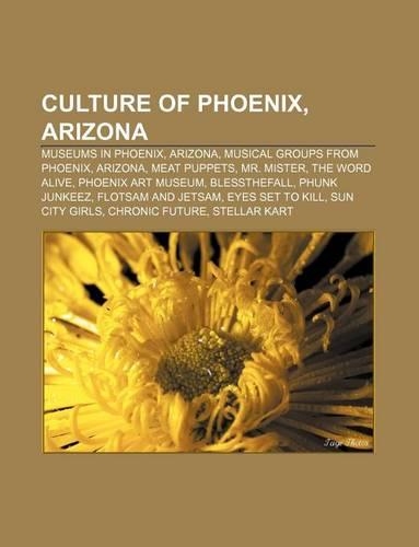 Culture of Phoenix, Arizona: Museums in Phoenix, Arizona, Musical Groups from Phoenix, Arizona, Meat Puppets, Mr. Mister, the Word Alive(English)