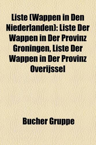 Liste (Wappen in Den Niederlanden): Liste Der Wappen in Der Provinz Groningen, Liste Der Wappen in Der Provinz Overijssel(German)