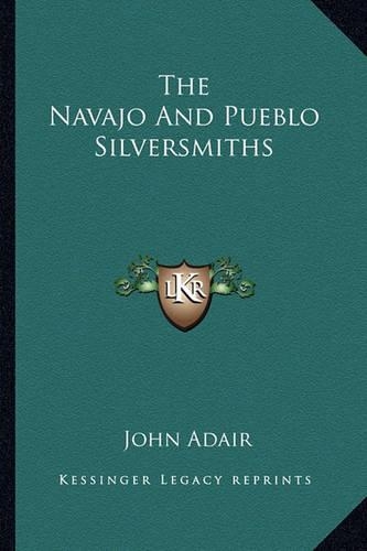 The Navajo And Pueblo Silversmiths