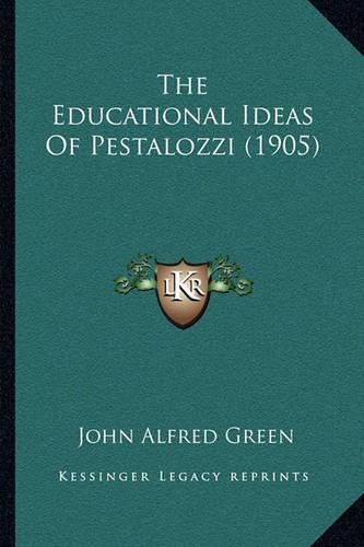 The Educational Ideas Of Pestalozzi (1905)