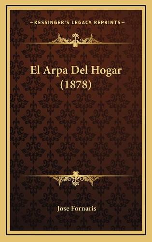El Arpa Del Hogar (1878): (Spanish)