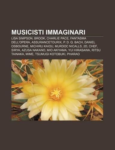Musicisti Immaginari: Lisa Simpson, Brook, Charlie Pace, Fantasma Dell'opera, Assurancetourix, P. D. Q. Bach, Daniel Osbourne, Michiru Kaiou(Italian)