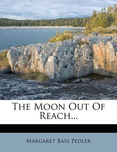The Moon Out of Reach...