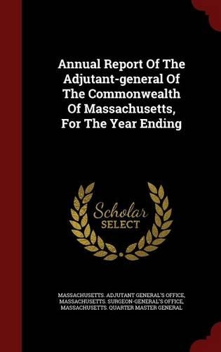 Annual Report of the Adjutant-General of the Commonwealth of Massachusetts, for the Year Ending