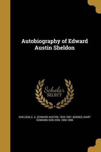 Autobiography of Edward Austin Sheldon