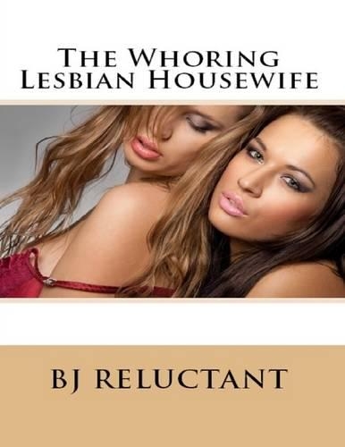 The Whoring Lesbian Housewife