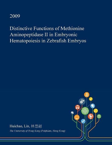 Distinctive Functions of Methionine Aminopeptidase II in Embryonic Hematopoiesis in Zebrafish Embryos: (English)