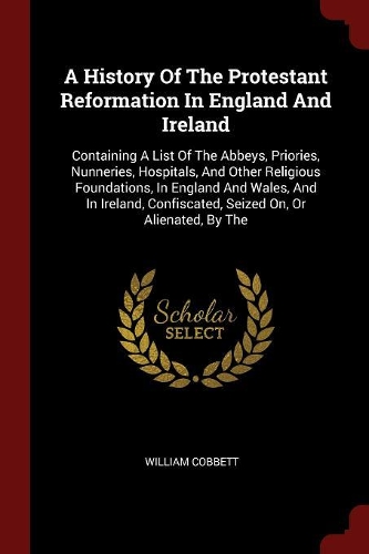 A History of the Protestant Reformation in England and Ireland