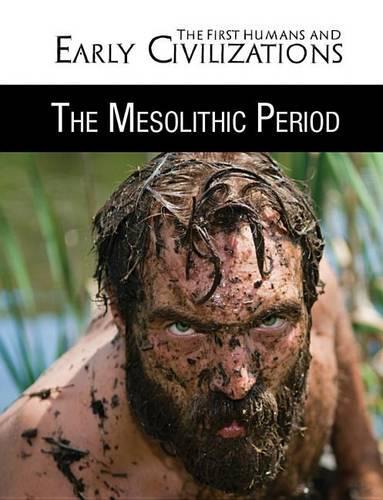The Mesolithic Period: (First Humans and Early Civilizations)