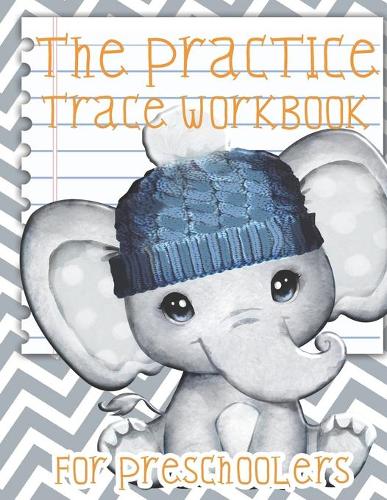 The Practice Trace Wookbook For Preschoolers