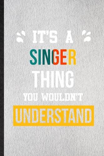 It's a Singer Thing You Wouldn't Understand