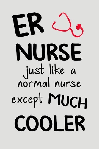 Er Nurse Just Like a Normal Nurse Except Much Cooler