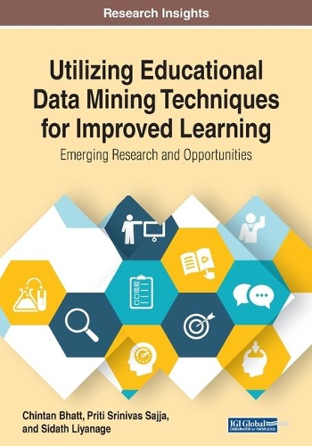 Utilizing Educational Data Mining Techniques for Improved Learning: Emerging Research and Opportunities: Emerging Research and Opportunities