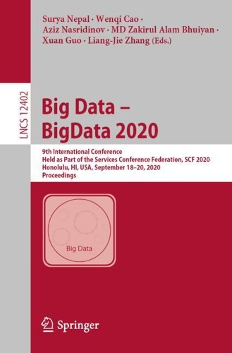 Big Data – BigData 2020: 9th International Conference, Held as Part of the Services Conference Federation, SCF 2020, Honolulu, HI, USA, September 18-20, 2020, Proceedings(Information Systems and Applications, incl. Internet/Web, and HCI)