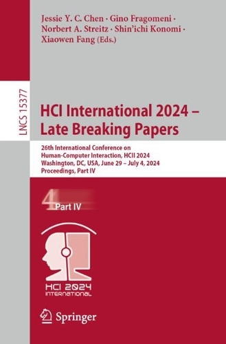 HCI International 2024 – Late Breaking Papers: 26th International Conference on Human-Computer Interaction, HCII 2024, Washington, DC, USA, June 29 – July 4, 2024, Proceedings, Part IV(15377 Lecture Notes in Computer Science)