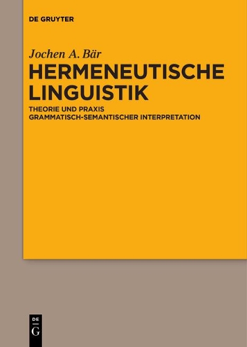 Hermeneutische Linguistik: Theorie Und PRAXIS Grammatisch-Semantischer Interpretation(German)