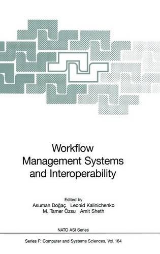 Workflow Management Systems and Interoperability: (164 NATO ASI Subseries F:)