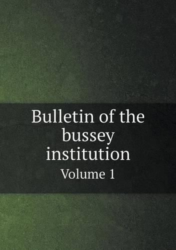Bulletin of the bussey institution Volume 1