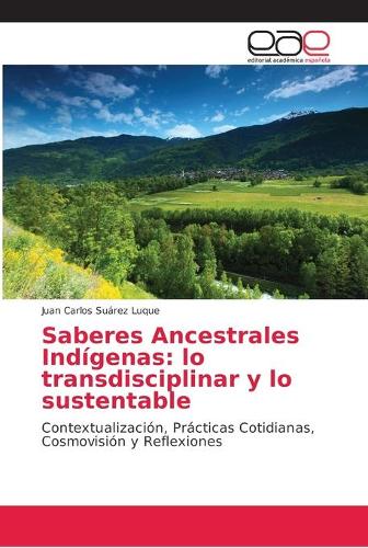 Saberes Ancestrales Indígenas: lo transdisciplinar y lo sustentable