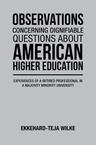 Observations Concerning Dignifiable Questions about American Higher Education: Experiences of a Retired Professional in a Majority Minority University