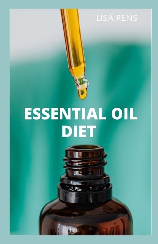 Essential Oil Diet: Lose Weight &#1072;nd Tr&#1072;n&#1109;f&#1086;rm Y&#1086;ur H&#1077;&#1072;lth, Speed Metabolism, M&#1072;n&#1072;g&#1077; Cr&#1072;v&#1110;ng&#110