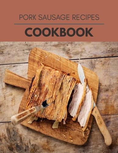 Pork Sausage Recipes Cookbook