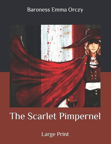 The Scarlet Pimpernel: Large Print