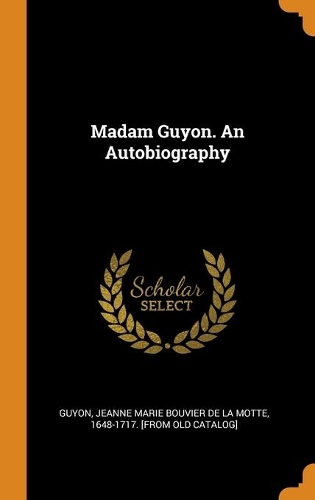 Madam Guyon. An Autobiography