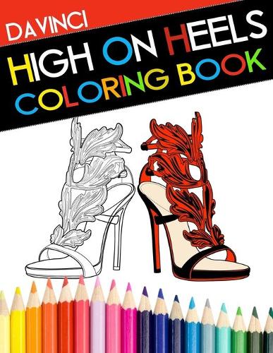High On Heels Coloring Book: (7 DaVinci Coloring Book Collection)